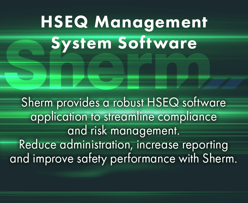 Sherm provides a robust HSEQ software application to streamline compliance and risk management. Reduce administration, increase reporting and improve safety performance with Sherm